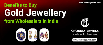 Benefits to Buy Gold Jewellery From Wholesalers in India - Chordia Jewels 