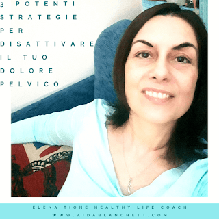 3 Potenti Strategie Per Disattivare Il Tuo Dolore Pelvico [Vlog] | Elena Tione Healthy Life Coach