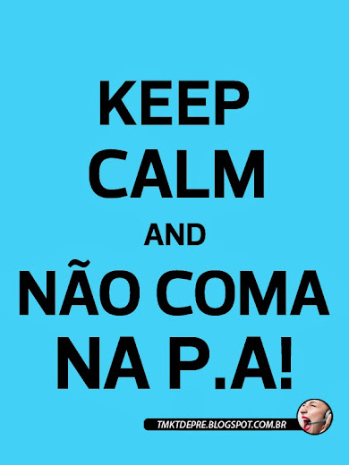 KEEP CALM AND NÃO COMA NA PA