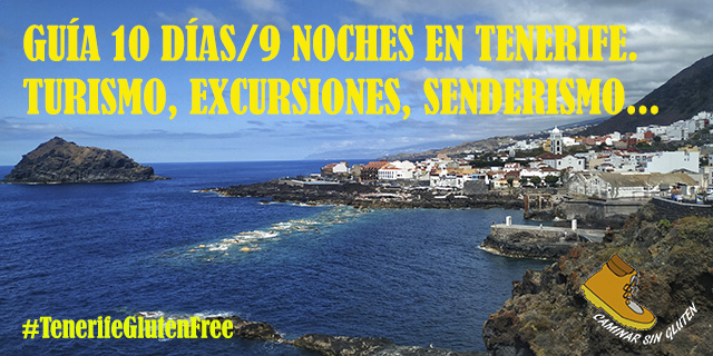 Guía 10 días, 9 noches en Tenerife. Turismo, excursiones, senderismo, gastronomía gluten free