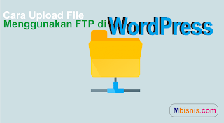 Cara Upload File Menggunakan FTP di WordPress