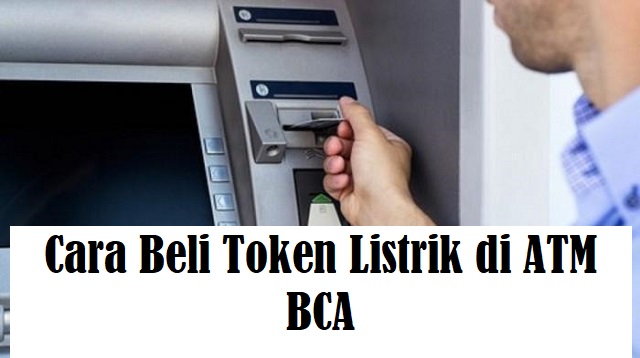 Cara Beli Token Listrik di ATM BCA