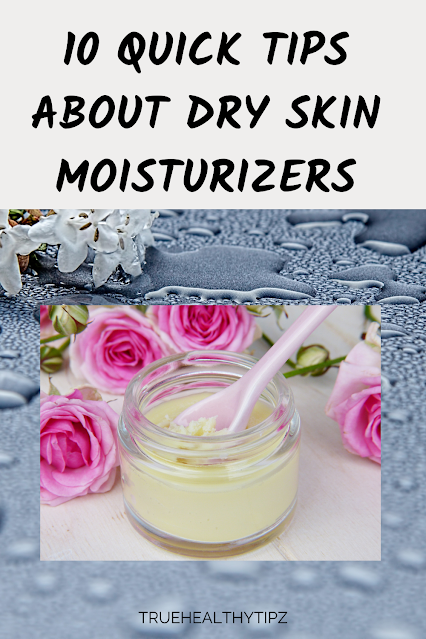 https://truehealthytipz.blogspot.com/2022/06/10-quick-tips-about-dry-skin.html
