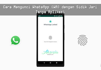 Cara Mengunci WhatsApp (WA) Dengan Sidik Jari Tanpa Aplikasi