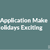 4 Cool Application Make Your Holidays Exciting