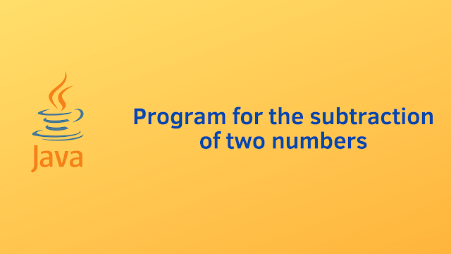 Java program for subtraction of two numbers