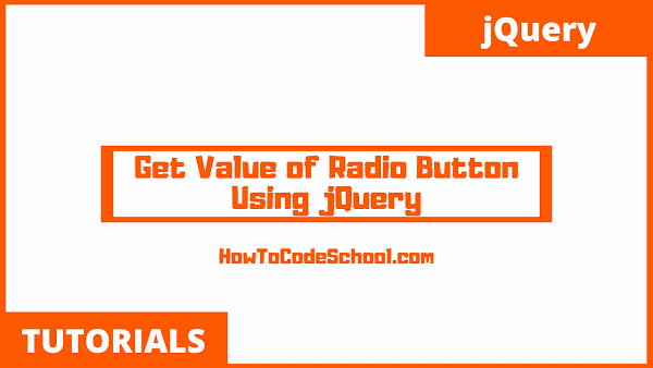 How To Get Value of Selected Radio Button Using jQuery