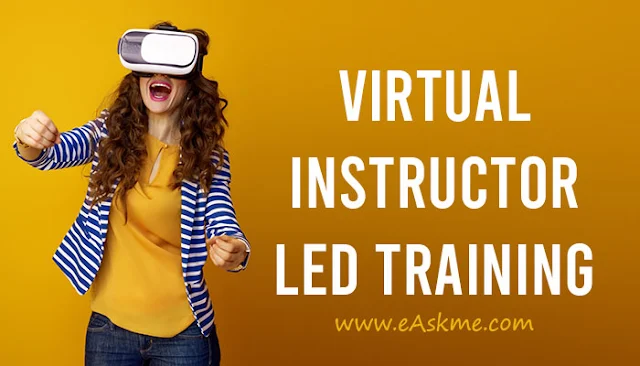 Planning to Opt for Virtual Instructor led Training? Reasons You Should Do It Now: eAskme\