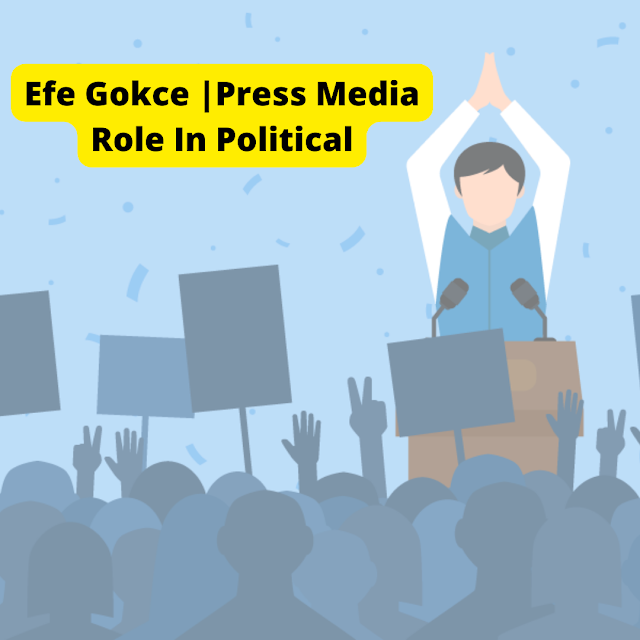 Efe Gokce |Press Media Role In Political