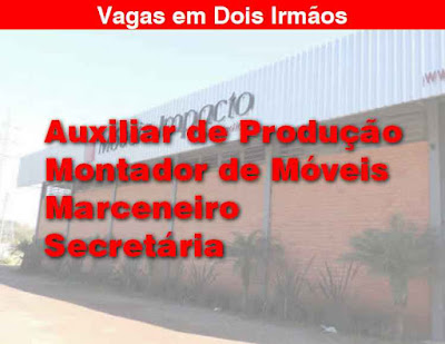 Vagas para Aux. Produção, Montador de Móveis, Marceneiro e Secretária em Dois Irmãos