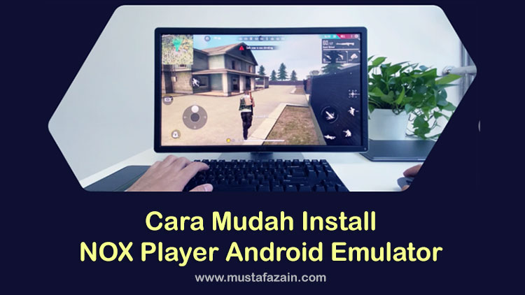 Cara Install NOX Player Android Emulator di PC