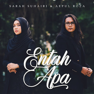 Sarah Suhairi & Aepul Roza - Entah Apa MP3