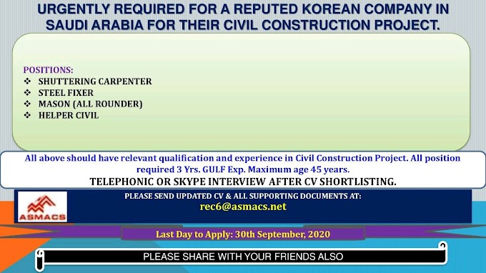 URGENTLY REQUIRED FOR A REPUTED KOREAN COMPANY IN SAUDI ARABIA FOR THEIR CIVIL CONSTRUCTION PROJECT SHUTTERING CARPENTER, MASSON, HELPER, STEEL FIXER