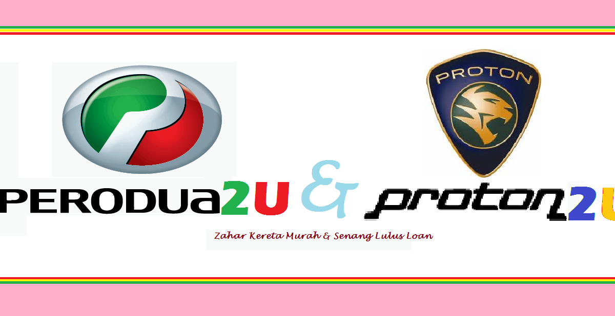 Perodua2u & Proton2u easy loan: Pinjaman Kereta Mudah 