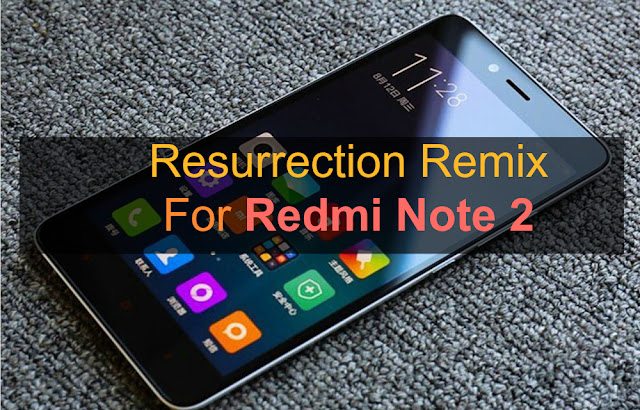 [6.0.1] Resurrection Remix Rom For Xiaomi Redmi Note 2