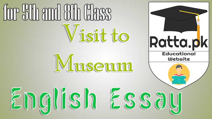 A Visit to Historical Place English Essay for 5th and 8th Class