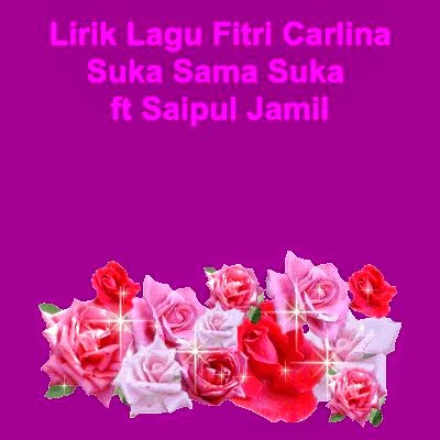 Lirik Lagu Fitri Carlina - Suka Sama Suka ft Saipul Jamil