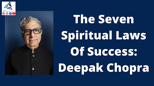 The Seven Spiritual Laws Of Success by Deepak Chopra