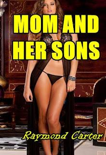 Mom and Her Sons Incest Erotica by Raymond Carter from Ronaldbooks