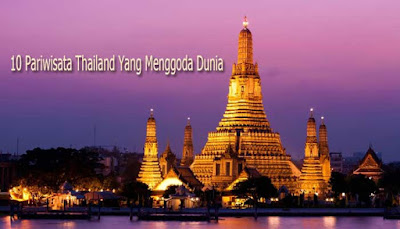 10 Pariwisata Thailand Yang Menggoda Dunia 