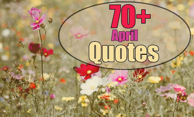 April quotes - Quotes about April - Quotes For April - April images