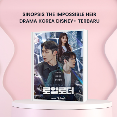Sinopsis The Impossible Heir Drama Korea Disney+ Terbaru