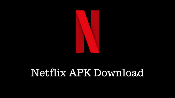 Netflix APK – latest version – Mod on Android to watch thousands of