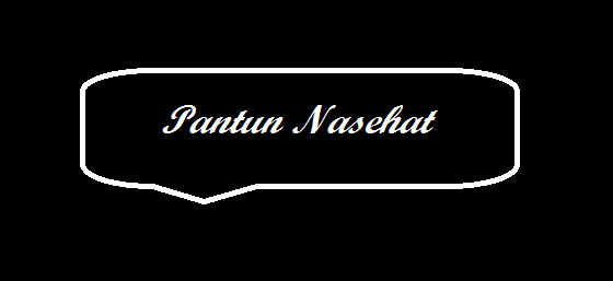 Pantun Nasehat 2018