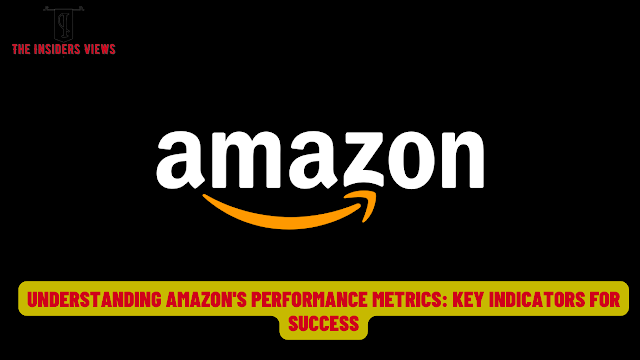 Understanding Amazon's Performance Metrics: Key Indicators for Success