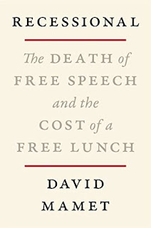 Book: Recessional: The Death of Free Speech and the Cost of a Free Lunch Author:David Mamet