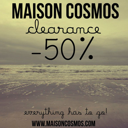 Everything HAS to GO xx MAISON COSMOS