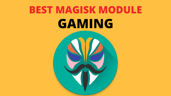 Best Magisk Module for gaming 2020