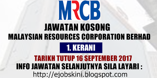 Jawatan Kosong Malaysian Resources Corporation Berhad (MRCB) - 16 September 2017
