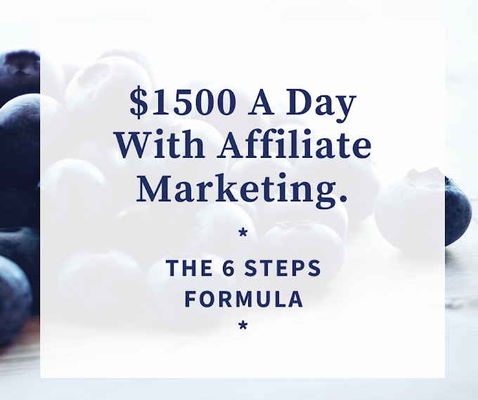 Passive Income Opportunity: 6 Steps Formula To Make $1500 Daily With Affiliate Marketing