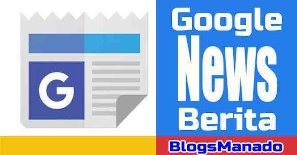 Cara Mendaftar Google Berita atau Google News Secara Gratis