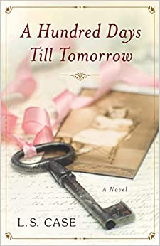 book cover of Christian romance novel A Hundred Days Till Tomorrow by L.S. Case