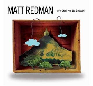 Matt Redman - We Shall Not Be Shaken 2009