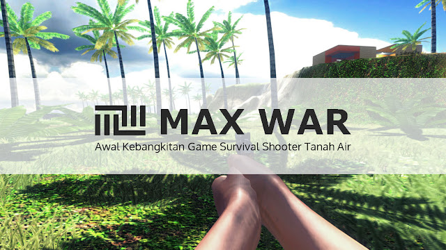 Max War: Awal Kebangkitan Game Survival Shooter Tanah Air