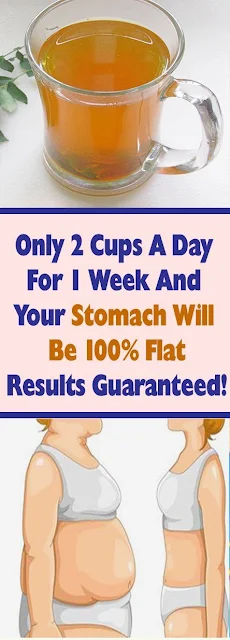 Only Two Cups A Day For 1 Week And Your Stomach Will Be 100% Flat – Results Guaranteed!