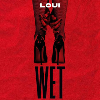 AUDIO Loui – Wet Mp3 Download