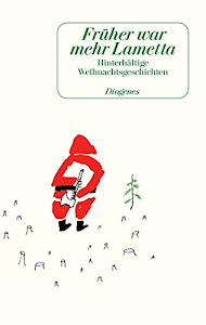 Früher war mehr Lametta: Hinterhältige Weihnachtsgeschichten sowie acht Gedichte