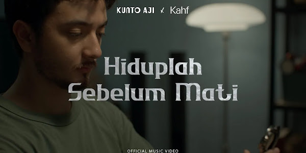 Arti Makna Lagu Hiduplah Sebelum Mati – Kunto Aji / Lirik dan MV