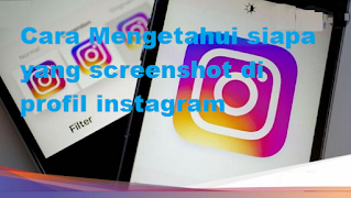 Cara mengetahui siapa yang mengambil tangkapan layar di profil Instagram Anda?