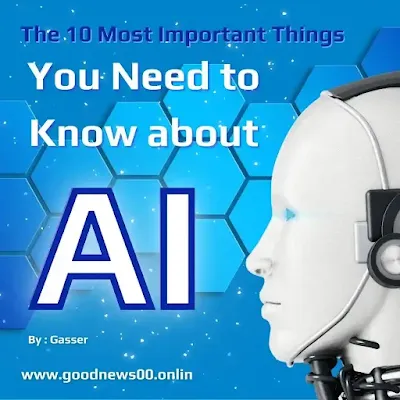 The 10 Most Important Things You Need to Know about AI