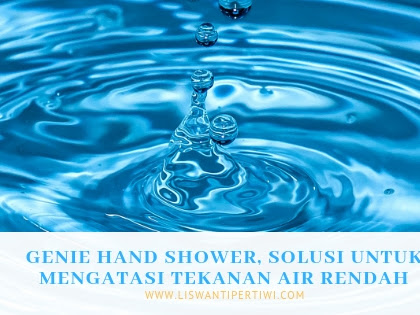 GENIE Hand Shower, Solusi untuk Mengatasi Tekanan Air Rendah