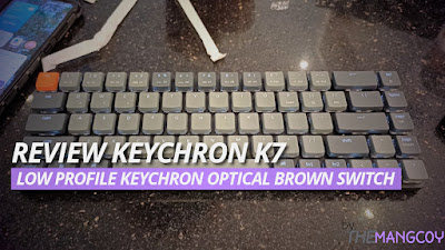 Review Keychron K7 Brown Optical Switch: Sorry, I Don't Like It