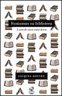 Fantasmas na biblioteca A arte de viver entre livros