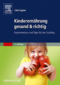 Kinderernährung gesund & richtig: Expertenwissen und Tipps für den Essalltag