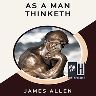 As a Man Thinketh -James Allen