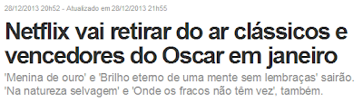 Netflix vai retirar do ar clássicos e vencedores do Oscar em janeiro. Menina de ouro e Brilho eterno de uma mente sem lembraças sairão. Na natureza selvagem e Onde os fracos não tem vez, também.